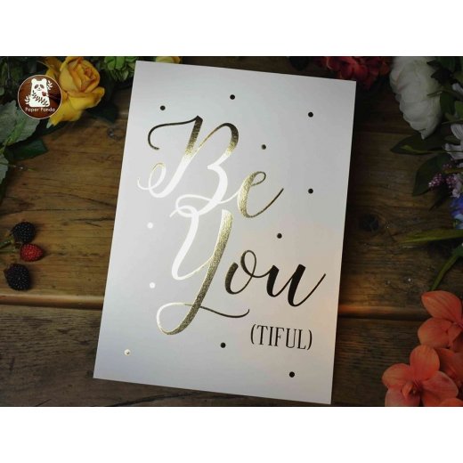 Paper Panda Luxury Foil Prints - 'Be You (tiful)'